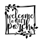 A black steel wall sign with the phrase 'Welcome to Our Porch' in a cursive font. The sign is framed by delicate vine accents that add a touch of elegance. The cutout design is intricate and open, allowing the background to be visible through the letters and vines.